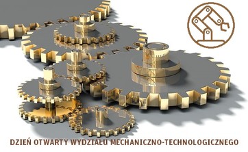 Zaproszenie do udziału w Dniu Otwartym Wydziału Mechaniczno-Technologicznego