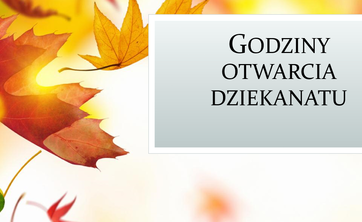 Godziny otwarcia Dziekanatu WMT